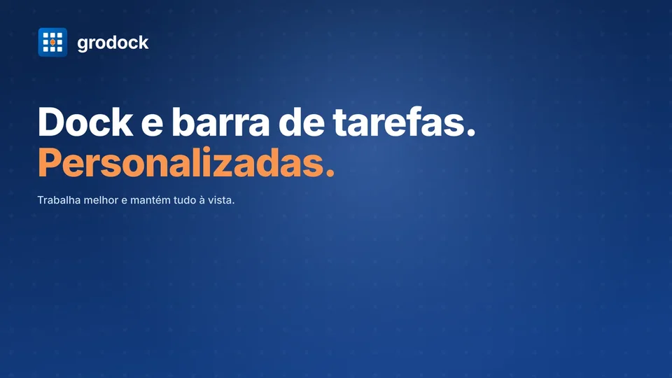 grodock: Dock e barra de tarefas. Personalizadas.